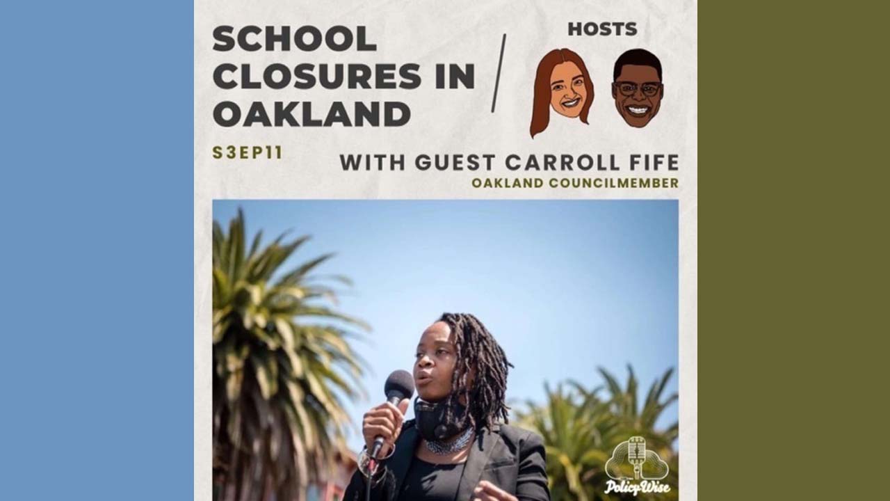 PolicyWise S3 E11 School Closures in Oakland with Carroll Fife