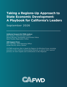 Taking a Regions-Up Approach to State Economic Development_A Playbook for Californias Leaders